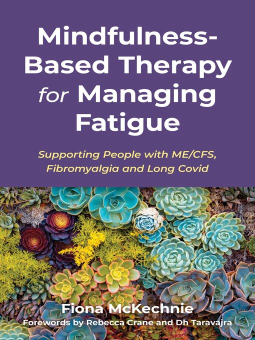 Title details for Mindfulness-Based Therapy for Managing Fatigue by Fiona McKechnie - Wait list